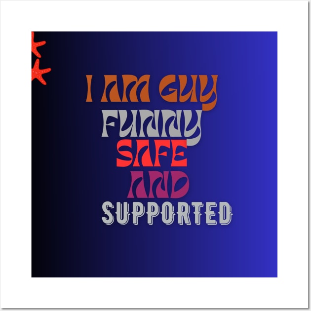 i am a funny guy safe and supported t shjrt Wall Art by gorgeous wall art